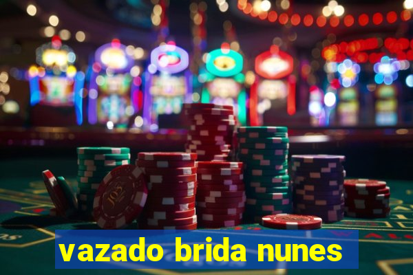 vazado brida nunes